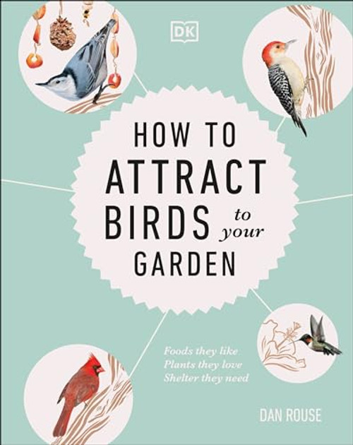 How to Attract Birds to Your Garden: Foods they like, plants they love, shelter they need