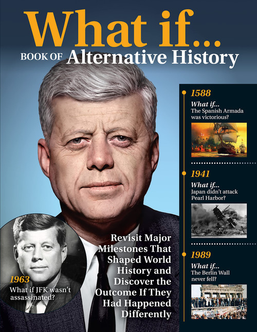 What If: Book of Alternative History (Fox Chapel Publishing) Hypothetical Timelines and Theories of Alternate Events - the Lincoln Assassination, World War I, Music Without the Beatles, and More