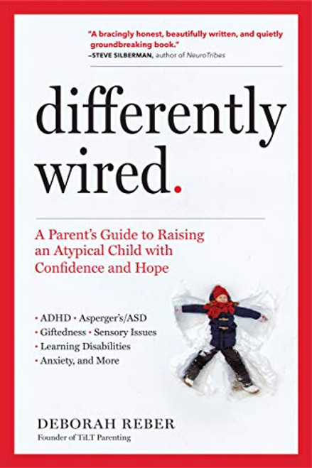Differently Wired: A Parents Guide to Raising an Atypical Child with Confidence and Hope