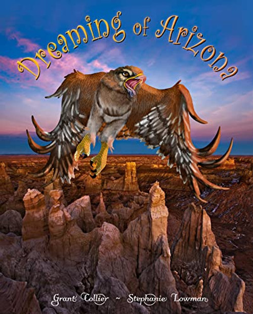 Dreaming of Arizona (An educational children's picture book about the Grand Canyon, Native Americans, ice age animals, and more - a great bedtime / good night story for kids)