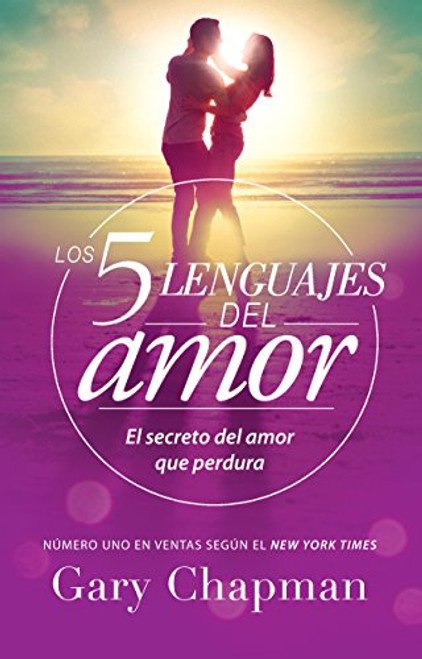 Los 5 lenguajes del amor (Revisado): El secreto del amor que perdura (Spanish Edition)