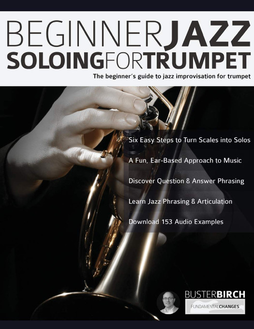 Beginner Jazz Soloing for Trumpet: The beginners guide to jazz improvisation for brass instruments (Learn how to play trumpet)