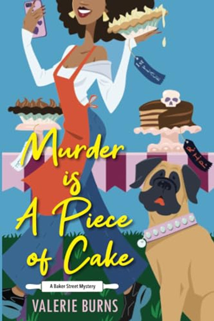 Murder is a Piece of Cake: A Delicious Culinary Cozy with an Exciting Twist (A Baker Street Mystery)