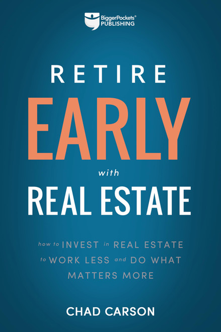 Retire Early With Real Estate: How Smart Investing Can Help You Escape the 9-5 Grind and Do More of What Matters (Financial Freedom, 2)