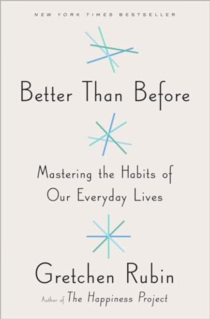 Better Than Before: Mastering the Habits of Our Everyday Lives