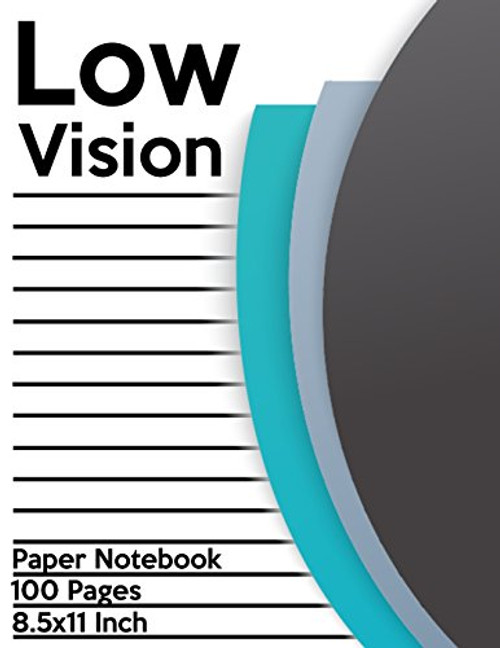 Low Vision Paper Notebook: Bold Line White Paper For Low Vision,Visually Impaired,Great for Students,Work,Writers,School,Note taking 8.5x 11" - 100 Pages