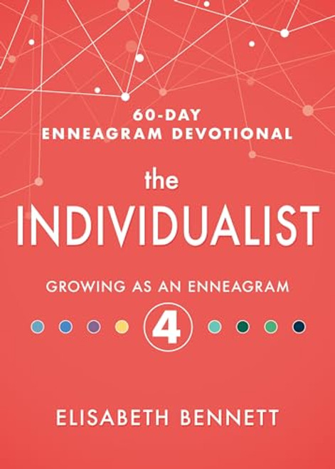 The Individualist: Growing as an Enneagram 4 (60-Day Enneagram Devotional)
