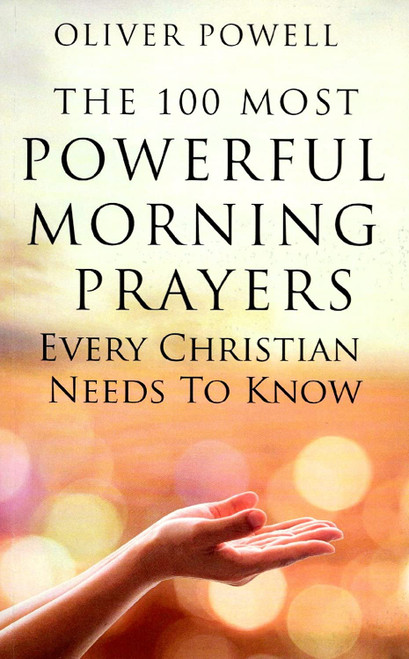 Prayer: The 100 Most Powerful Morning Prayers Every Christian Needs to Know (Christian Prayer Book 1)