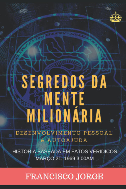 SEGREDOS DA MENTE MILIONRIA: Um mundo a seus ps (Portuguese Edition)