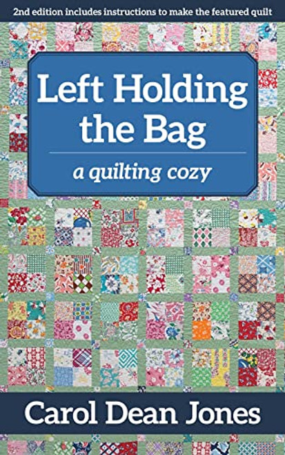 Left Holding the Bag: A Quilting Cozy (Volume 10) (A Quilting Cozy, 10)