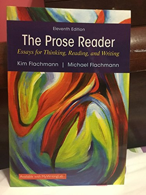 The Prose Reader: Essays for Thinking, Reading, and Writing (11th Edition)