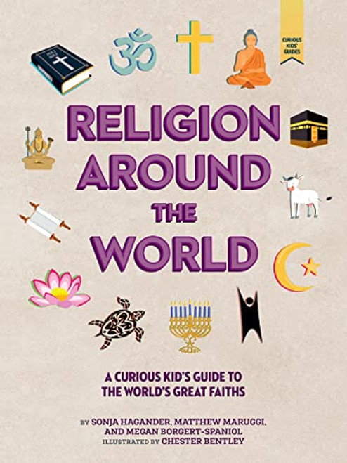 Religion around the World: A Curious Kid's Guide to the World's Great Faiths (Curious Kids' Guides, 4)