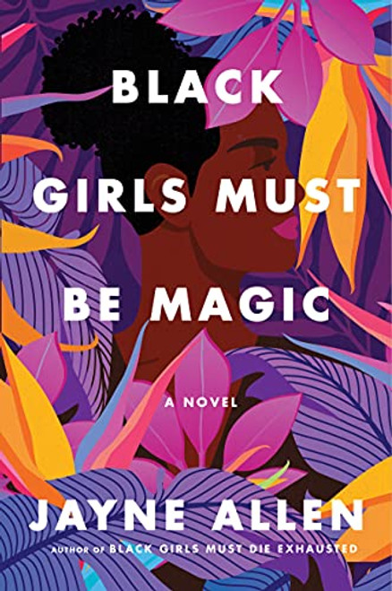 Black Girls Must Be Magic: A Novel