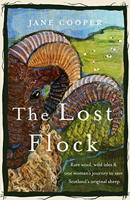 The Lost Flock [US Edition]: Rare Wool, Wild Isles and One Womans Journey to Save Scotlands Original Sheep