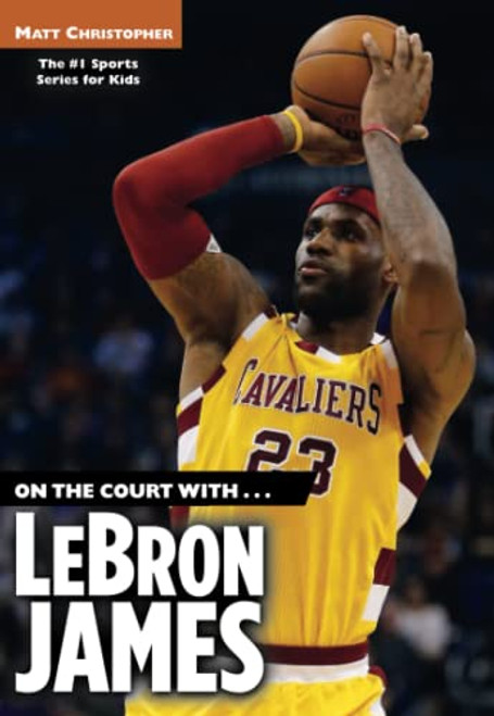 On the Court with Lebron James (Matt Christopher Sports Biographies)