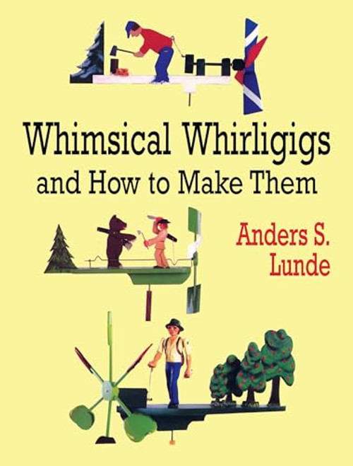 Whimsical Whirligigs and How to Make Them (Dover Woodworking)
