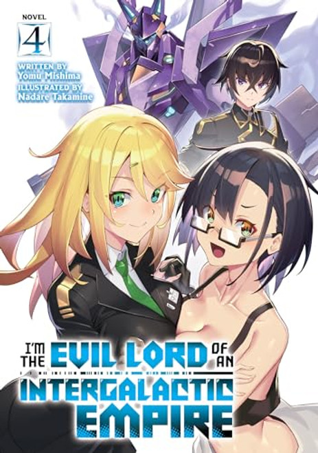 Im the Evil Lord of an Intergalactic Empire! (Light Novel) Vol. 4