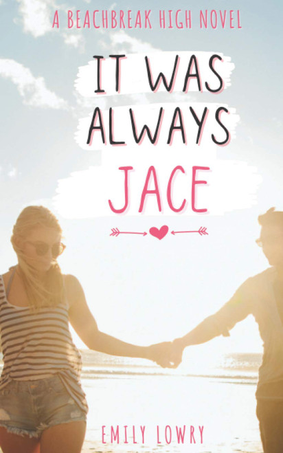 It Was Always Jace: A Sweet YA Romance (Beachbreak High)