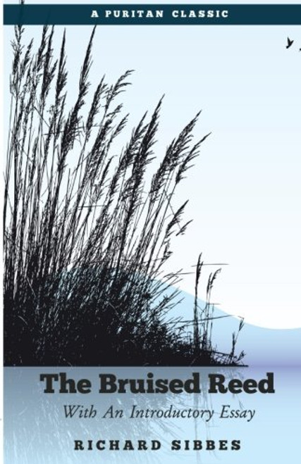 The Bruised Reed: With An Introductory Essay