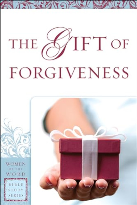 The Gift of Forgiveness (Women of the Word Bible Study Series)