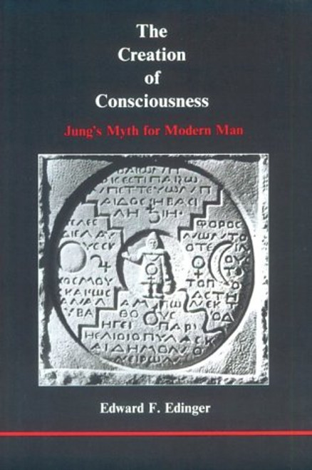 The Creation of Consciousness: Jung's Myth for Modern Man (Studies in Jungian Psychology)