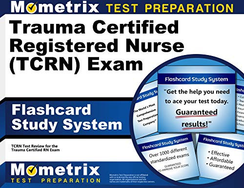 Trauma Certified Registered Nurse (TCRN) Exam Flashcard Study System: TCRN Test Practice Questions and Review for the Trauma Certified RN Exam