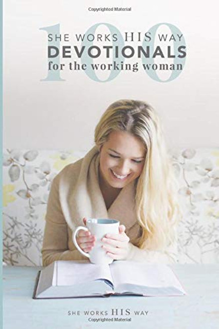 100 she works HIS way Devotionals for the Working Woman