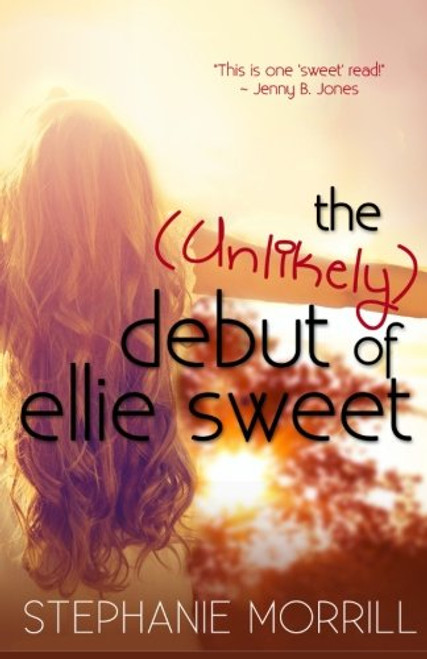 The Unlikely Debut of Ellie Sweet (The Ellie Sweet Series)