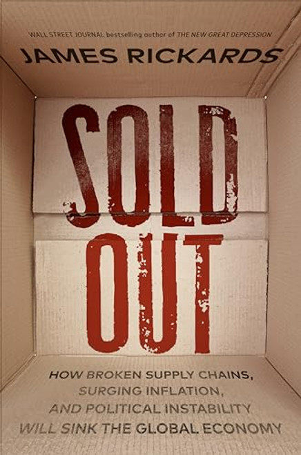 Sold Out: How Broken Supply Chains, Surging Inflation, and Political Instability Will Sink the Global Economy