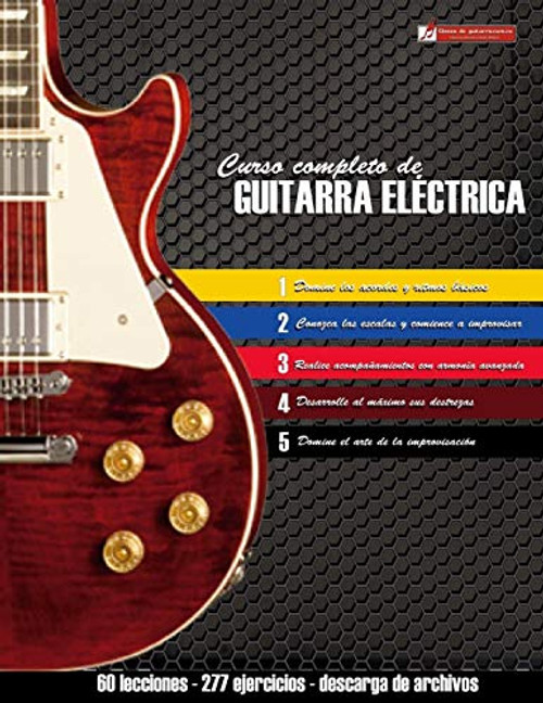 Curso completo de guitarra elctrica: Mtodo moderno de tcnica y teora aplicada (Spanish Edition)
