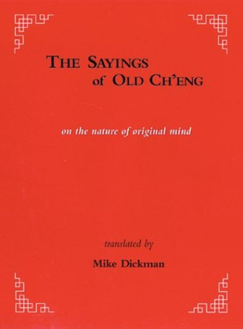 THE SAYINGS OF OLD CH'ENG ON THE NATURE OF ORIGINAL MIND