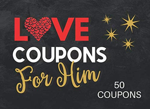 Love Coupons for Him: Valentines Day Coupon Book for Husband or Boyfriend: Novelty Birthday and Anniversary Gift