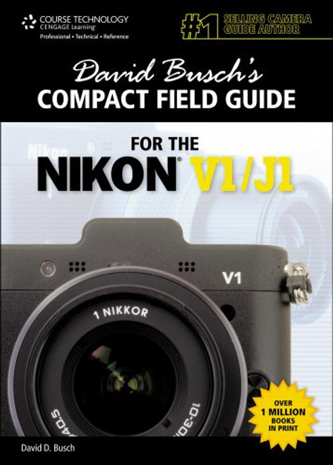 David Busch's Compact Field Guide for the Nikon V1/J1 (David Busch's Digital Photography Guides)