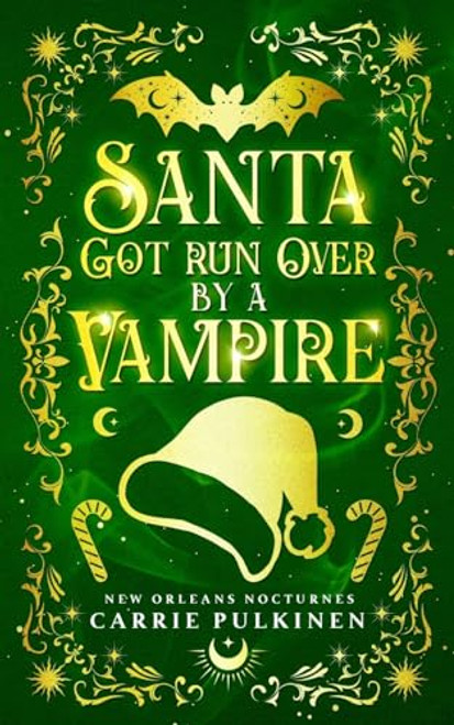 Santa Got Run Over by a Vampire (New Orleans Nocturnes)