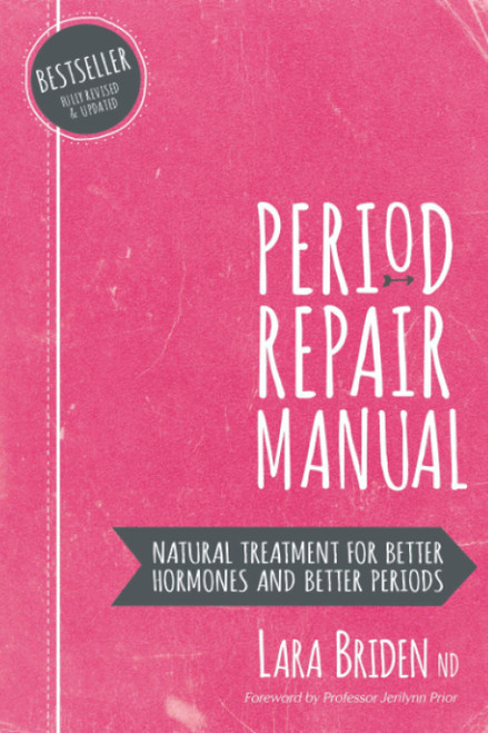 Period Repair Manual: Natural Treatment for Better Hormones and Better Periods