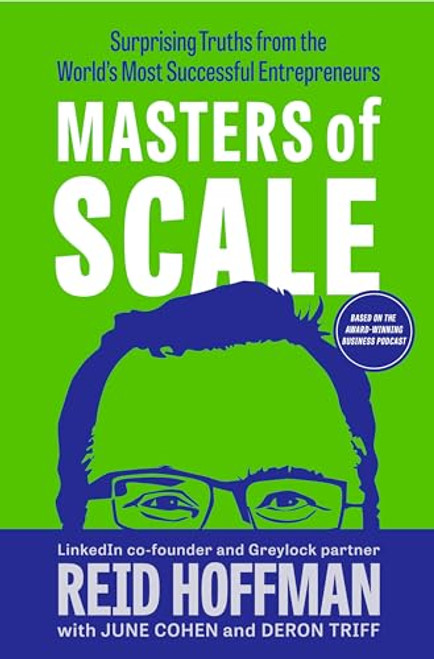 Masters of Scale: Surprising Truths from the World's Most Successful Entrepreneurs