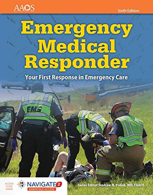 Emergency Medical Responder: Your First Response in Emergency Care Includes Navigate 2 Essentials Access: Your First Response in Emergency Care ... (American Academy of Orthopaedic Surgeons)
