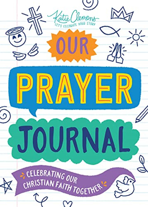 Our Prayer Journal: A Guided Celebration of Our Christian Faith for Kids and Adults to Share (fathers day, fathers day grandpa, grandmother book)