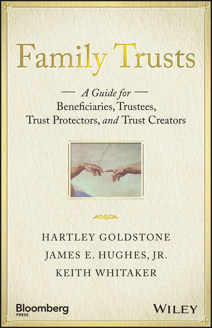 Family Trusts: A Guide for Beneficiaries, Trustees, Trust Protectors, and Trust Creators (Bloomberg)
