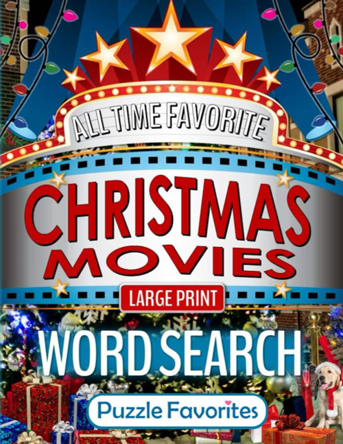 All Time Favorite Christmas Movies Word Search Large Print: Holiday Puzzle Book Featuring Top Hollywood Films Blockbusters and Classics (Movies Word Search Puzzle Books - Series)