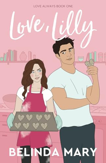 Love, Lilly: A Sweet & Closed Door Friends To Lovers Romantic Comedy (Love Always)