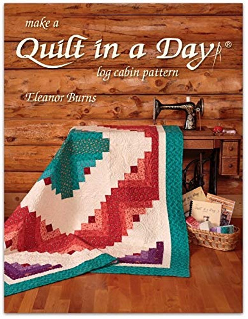 Make a Quilt in a Day 6th Edition Log Cabin Book by Eleanor Burns