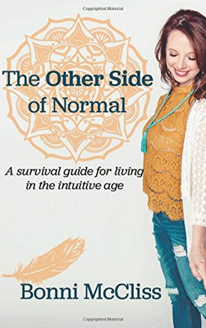 The Other Side of Normal: A Survival Guide for Living in the Intutive Age
