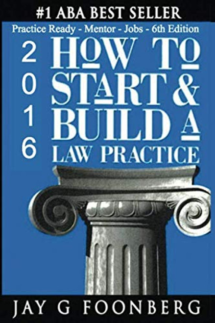 How to Start & Build a Law Practice: Practice Ready - Mentor - Jobs - 6th Edition