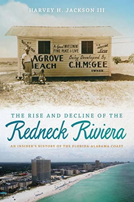 The Rise and Decline of the Redneck Riviera: An Insider's History of the Florida-Alabama Coast