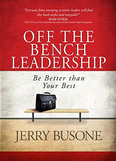 Off The Bench Leadership: Be Better Than Your Best