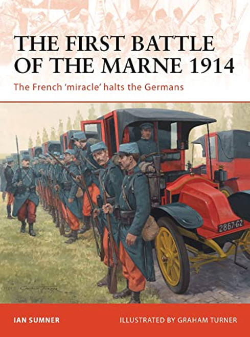 The First Battle of the Marne 1914: The French miracle halts the Germans (Campaign)