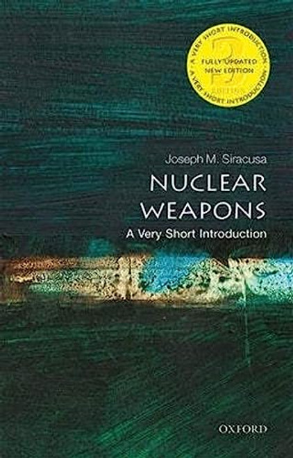 Nuclear Weapons: A Very Short Introduction (Very Short Introductions)