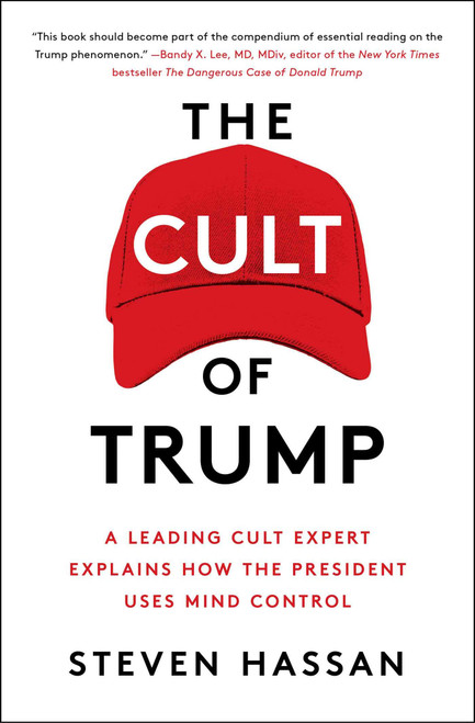 The Cult of Trump: A Leading Cult Expert Explains How the President Uses Mind Control