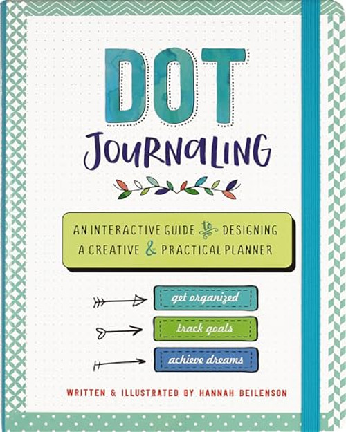Dot Journaling: An Interactive Guide to Designing A Creative & Practical Planner